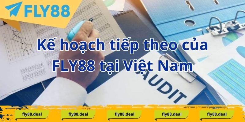 Tin Mới Về Việc FLY88 Kiểm Định Hoàn Tất Cho Giai Đoạn 3 Kế hoạch tiếp theo của FLY88 tại Việt Nam