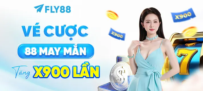 CODE VÉ CƯỢC 88 MAY MẮN, TĂNG X900 LẦN FLY88 DEAL