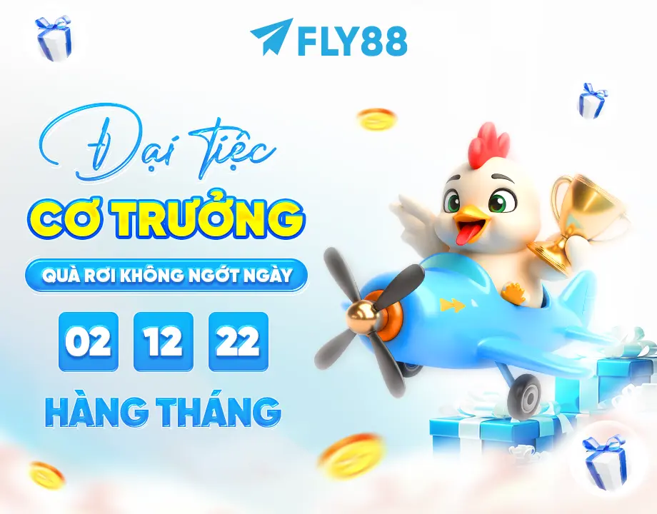 ĐẠI TIỆC CƠ TRƯỞNG QUÀ RƠI KHÔNG NGỚT NGÀY 02 12 22 FLY88 DEAL